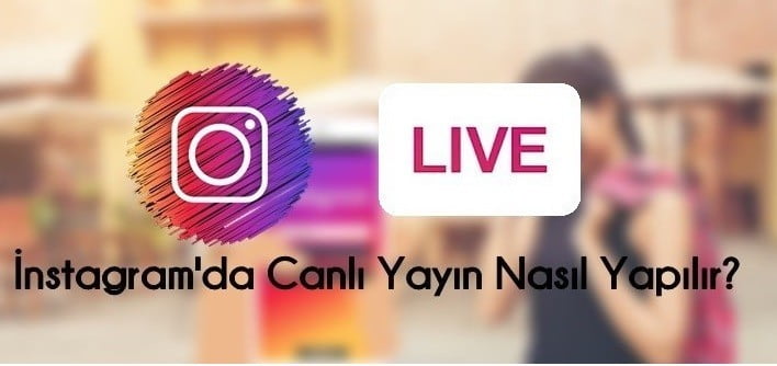 Instagramda Canlı Yayın Nasıl Yapılır