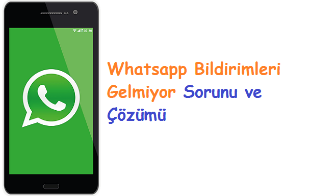 Whatsapp Bildirimleri Gelmiyor Sorunu ve Çözümü