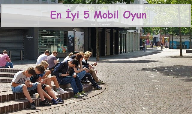 en iyi 5 mobil oyun