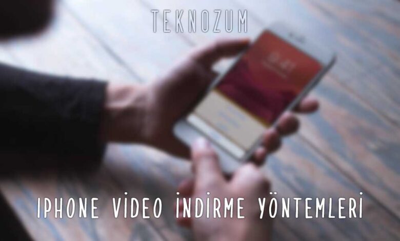 iPhone Video İndirme Yöntemleri