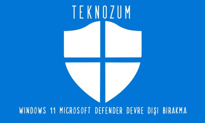 Windows 11 Microsoft Defender Devre Dışı Bırakma