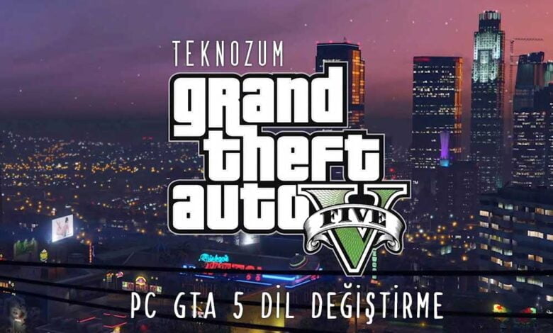 PC GTA 5 Dil Değiştirme