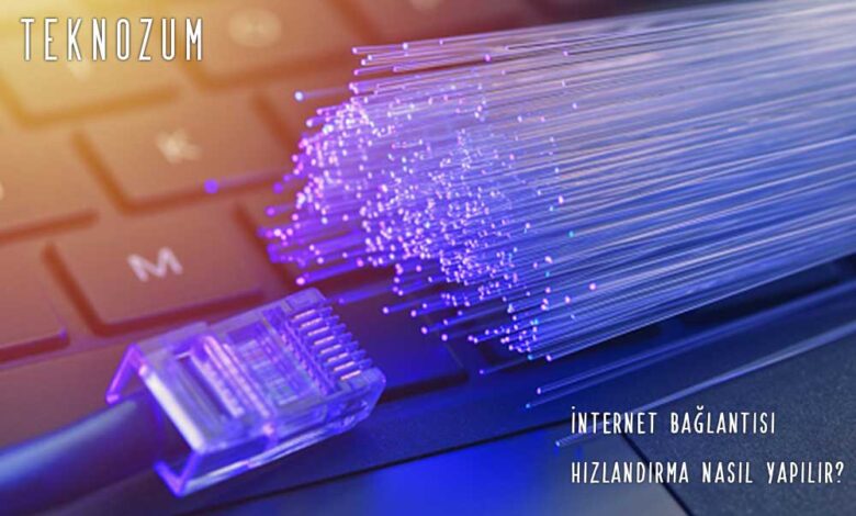 İnternet Bağlantısı Hızlandırma Nasıl Yapılır?